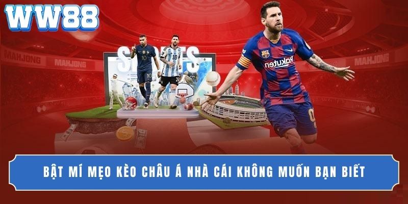 Bật mí mẹo kèo Châu Á nhà cái không muốn bạn biết