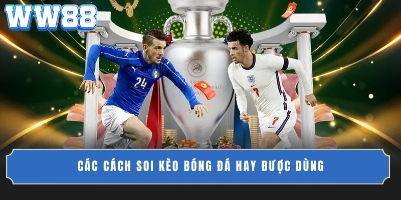 Các cách soi kèo bóng đá hay được dùng