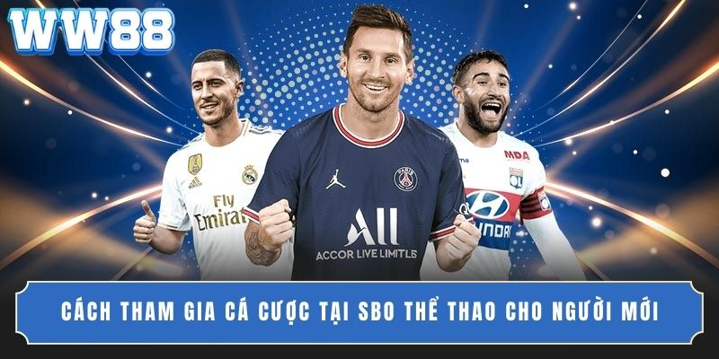 Cách tham gia cá cược tại SBO Thể thao cho người mới