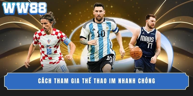 Cách tham gia thể thao IM nhanh chóng
