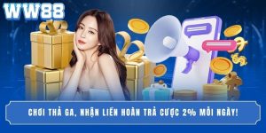 Chơi Thả Ga, Nhận Liền Hoàn Trả Cược 2% Mỗi Ngày!