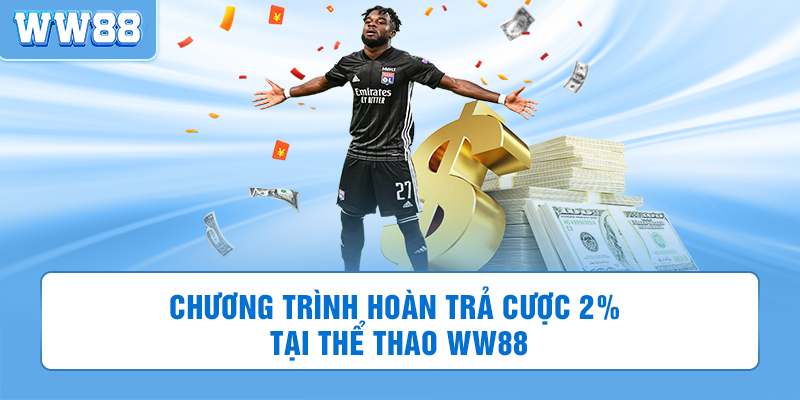 Chương trình hoàn trả 2% tiền cược tại sảnh thể thao