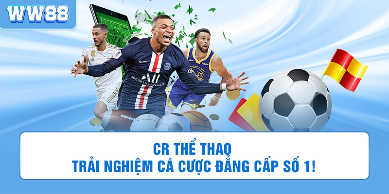 CR Thể Thao | Trải Nghiệm Cá Cược Đẳng Cấp Số 1!