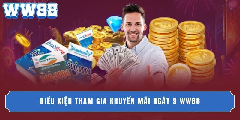 Điều kiện tham gia Khuyến mãi ngày 9 WW88