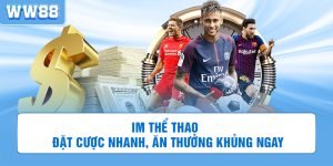 IM Thể Thao | Đặt Cược Nhanh, Ăn Thưởng Khủng Ngay