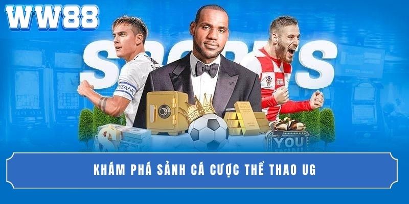 Khám phá sảnh cá cược thể thao UG