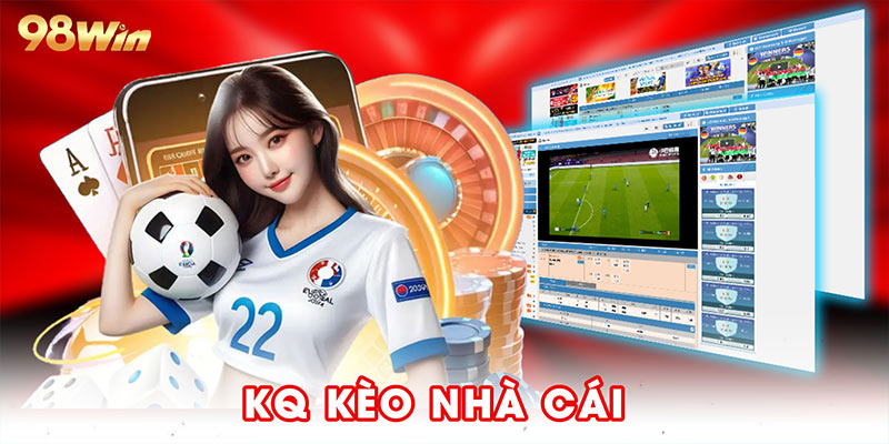 KQ Kèo Nhà Cái – Cập Nhật Tỷ Lệ, Phân Tích Kèo Thơm Tại WW88