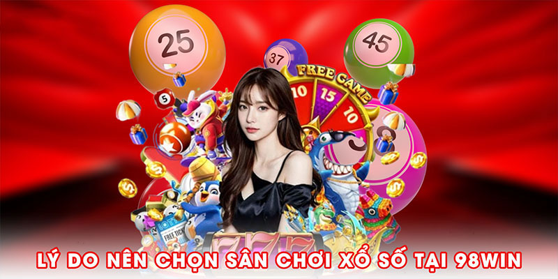 Lý do nên chọn sân chơi xổ số tại WW88