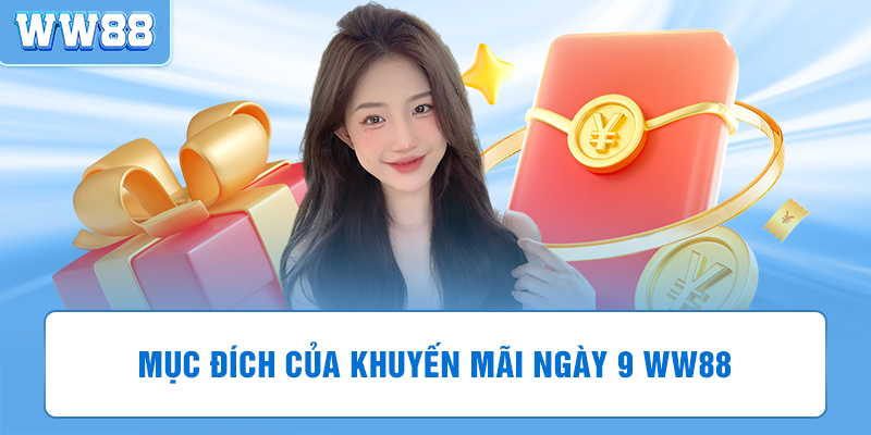 Mục đích có khuyến mãi ngày 9 WW88