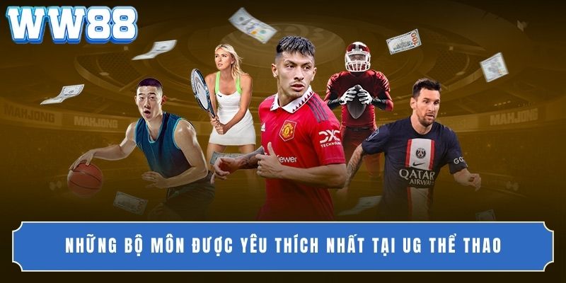 Những bộ môn được yêu thích nhất tại UG Thể Thao