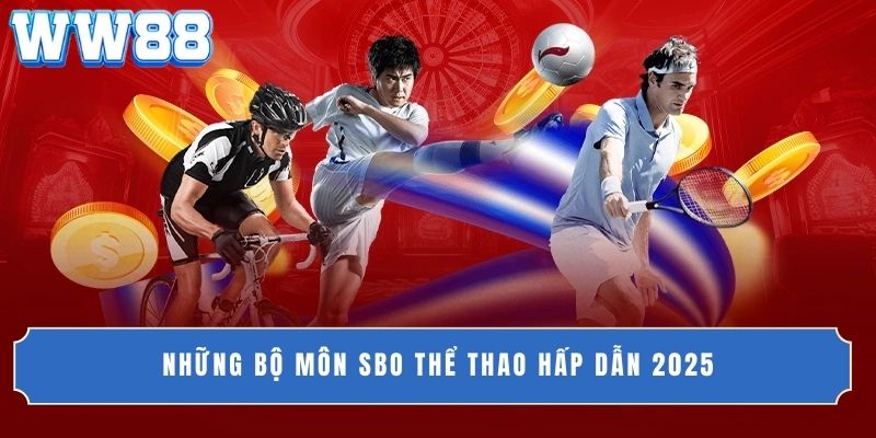 Những bộ môn SBO thể thao hấp dẫn 2025