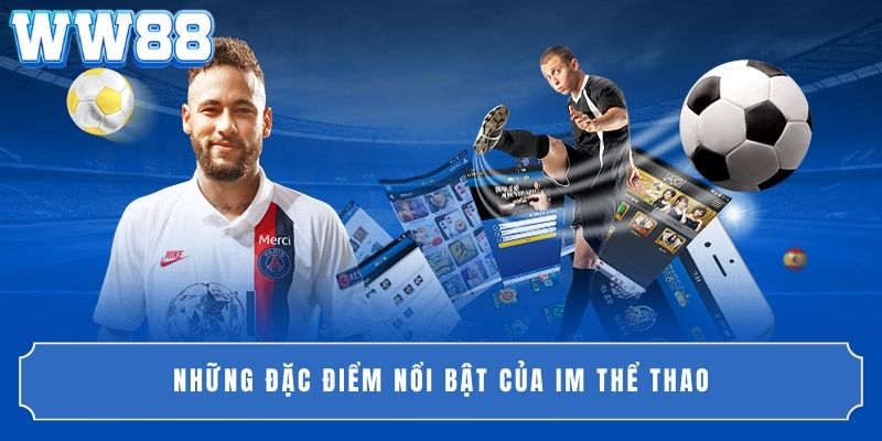 Những đặc điểm nổi bật của IM Thể thao