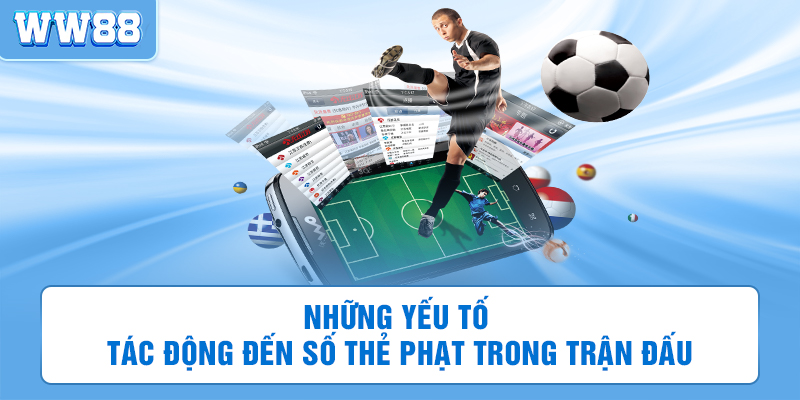 Những yếu tố tác động đến số thẻ phạt trong trận đấu