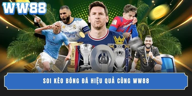 Soi kèo bóng đá hiệu quả cùng WW88