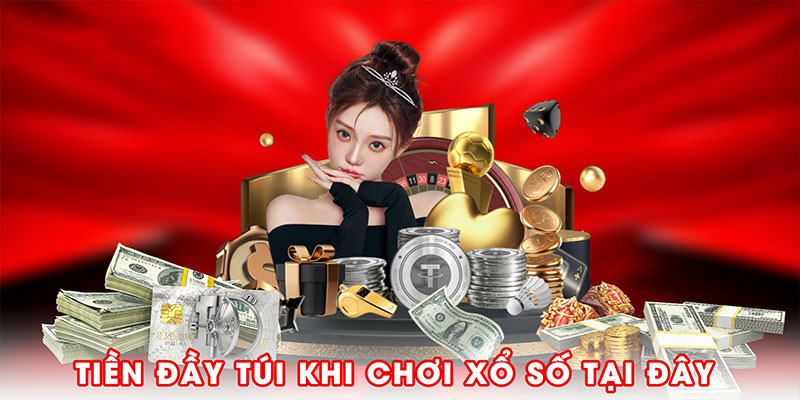 Tiền đầy túi khi chơi xổ số tại đây ra sao?