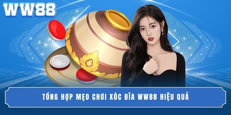 Tổng hợp mẹo chơi xóc đĩa WW88 hiệu quả