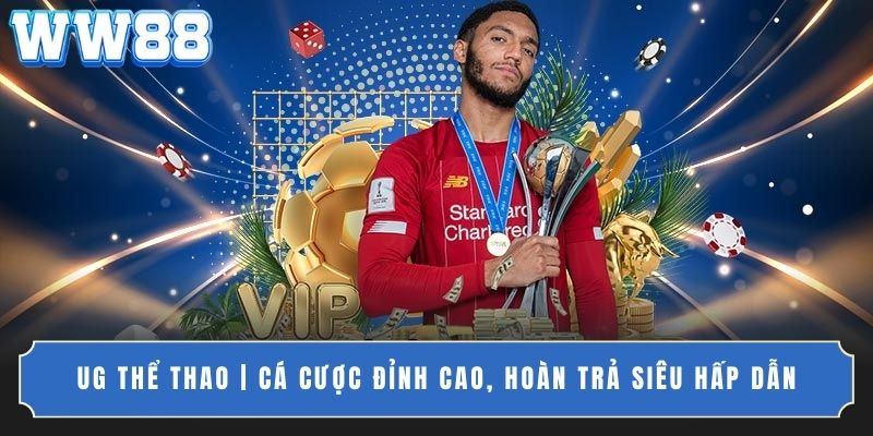 UG Thể Thao | Cá Cược Đỉnh Cao, Hoàn Trả Siêu Hấp Dẫn