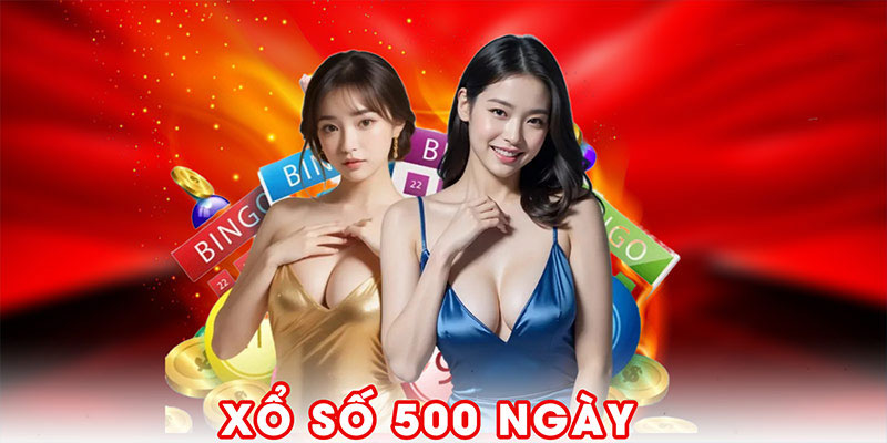 Xổ số 500 ngày là gì? Cơ hội trúng lớn cùng WW88 mỗi ngày
